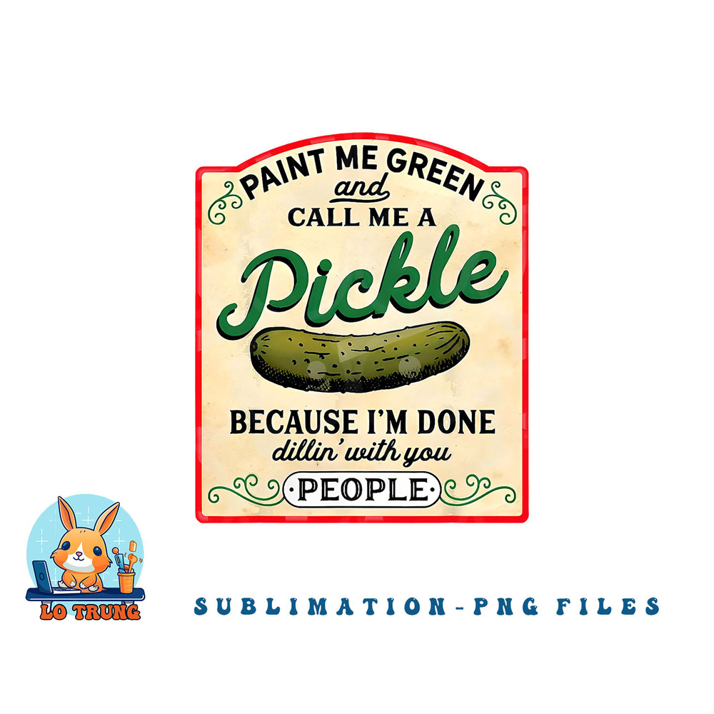 paint me green and call me a pickle png, digital download copy.jpg