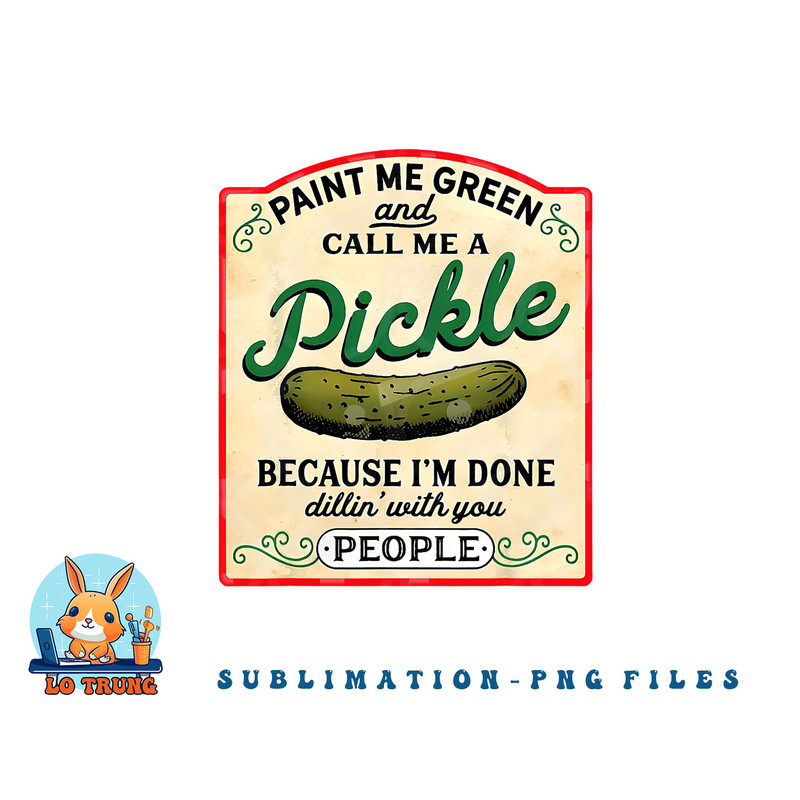 paint me green and call me a pickle png, digital download copy.jpg
