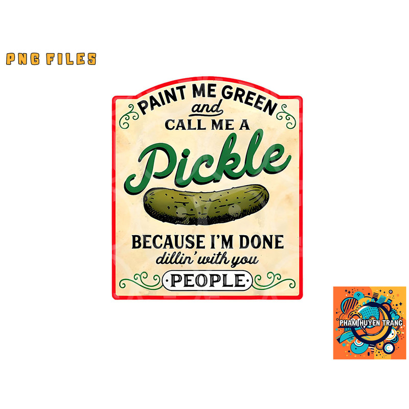 paint me green and call me a pickle png, digital download copy.jpg
