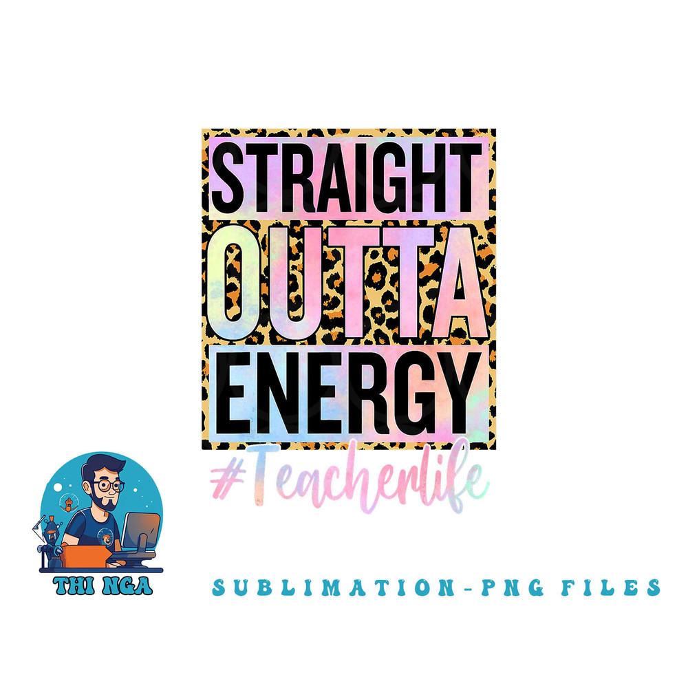 Paraprofessional Straight Outta Energy Teacher Life Gifts png, digital download copy.jpg