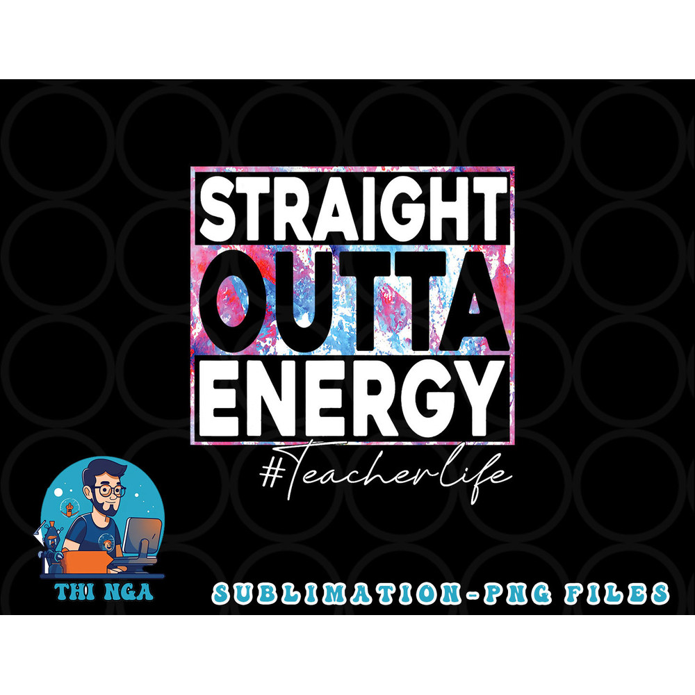 Paraprofessional Straight Outta Energy Teacher Life rainbow png, digital download copy.jpg