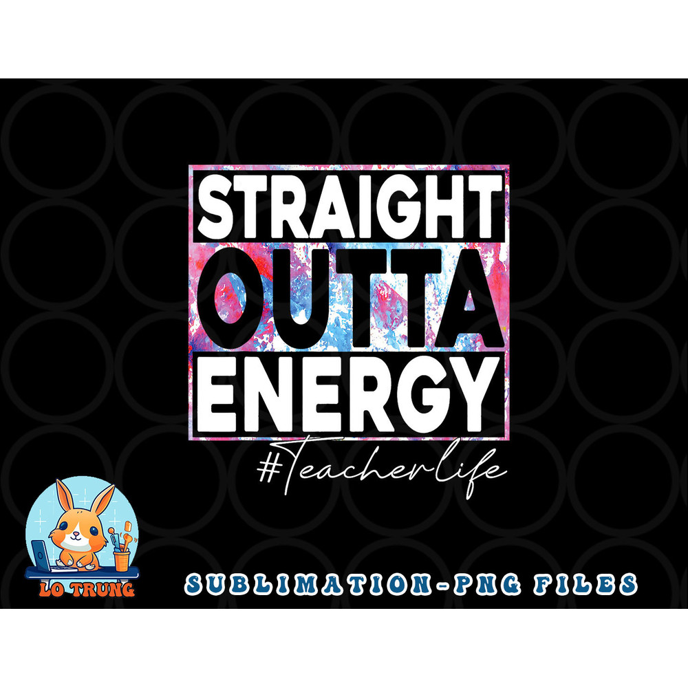 Paraprofessional Straight Outta Energy Teacher Life rainbow png, digital download copy.jpg