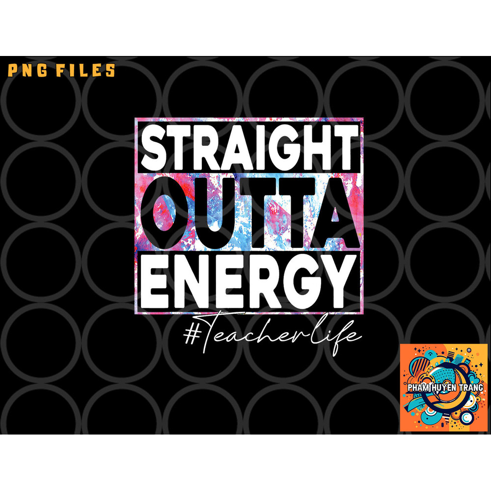 Paraprofessional Straight Outta Energy Teacher Life rainbow png, digital download copy.jpg