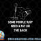 Pat On The Back Some People Just Need aPat on the Back Funny png, digital download copy.jpg