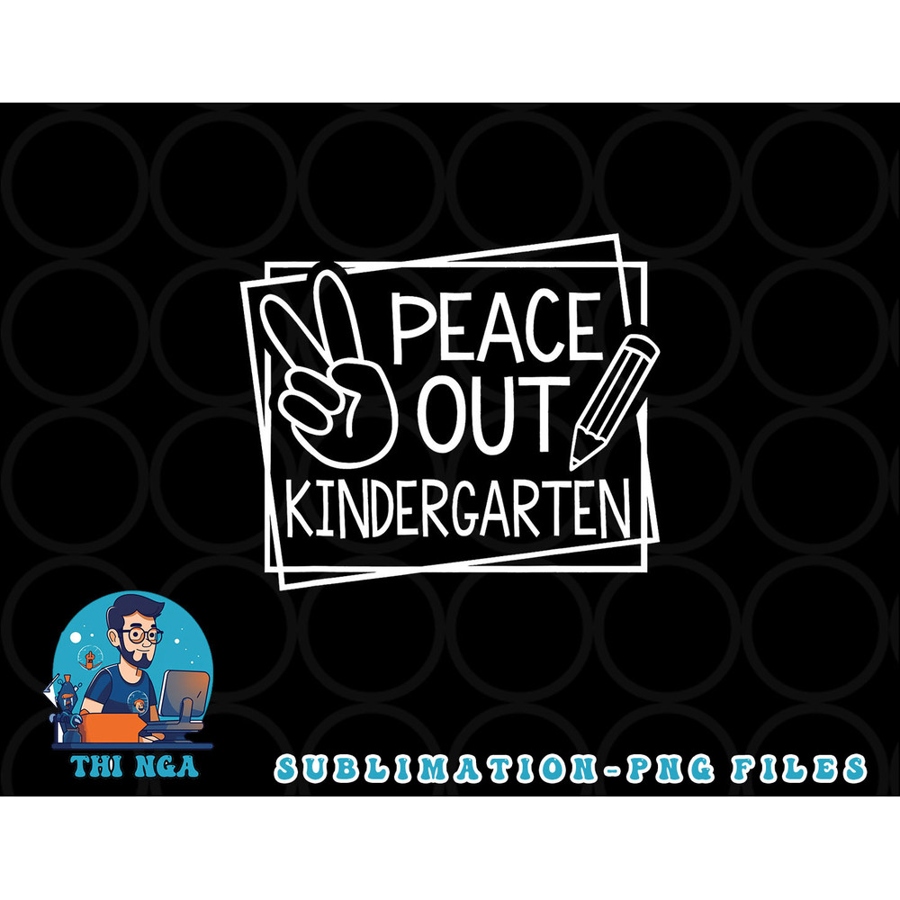Peace Out Kindergarten Last day of school Summer Break png, digital download copy.jpg