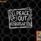 Peace Out Kindergarten Last day of school Summer Break png, digital download copy.jpg