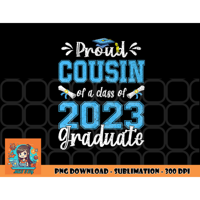 Proud Cousin of a Class of 2023 Graduate Senior 23 png, digital download copy.jpg