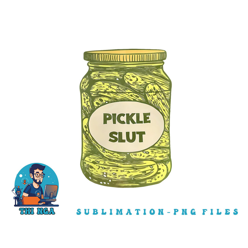 pickle slut funny canned pickles png, digital download copy.jpg