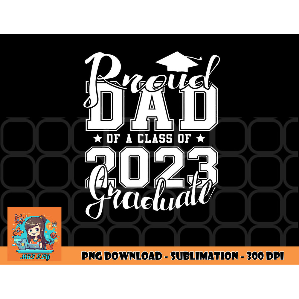 Proud Dad of 2023 Graduate Father Senior 23 Graduation Gift png, digital download copy.jpg