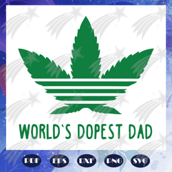 worlds dopest dad svg, fathers day svg, daddy svg, weed svg, marijuana svg, best dad gift svg, dad life svg, family, fam