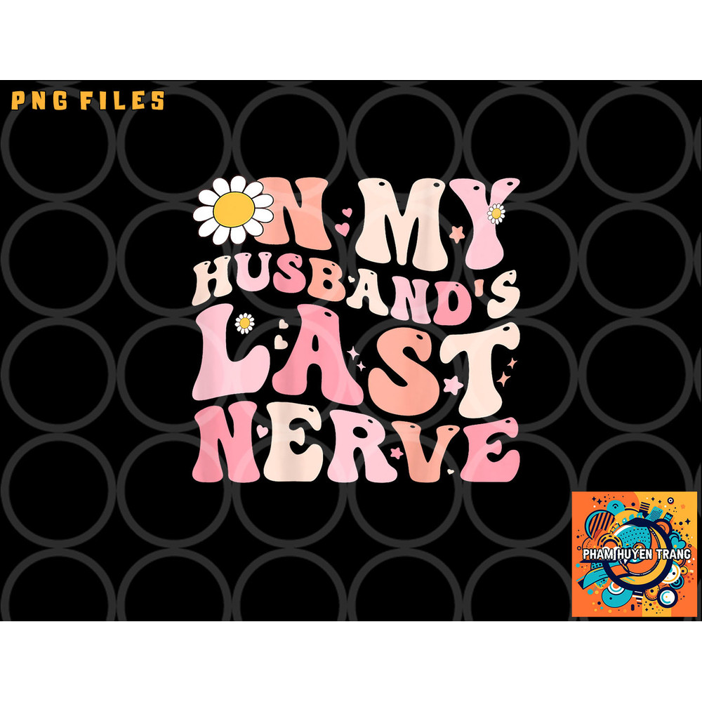 Pinky Retro On My Husband s Last Nerve Groovy (On back) png, digital download copy.jpg