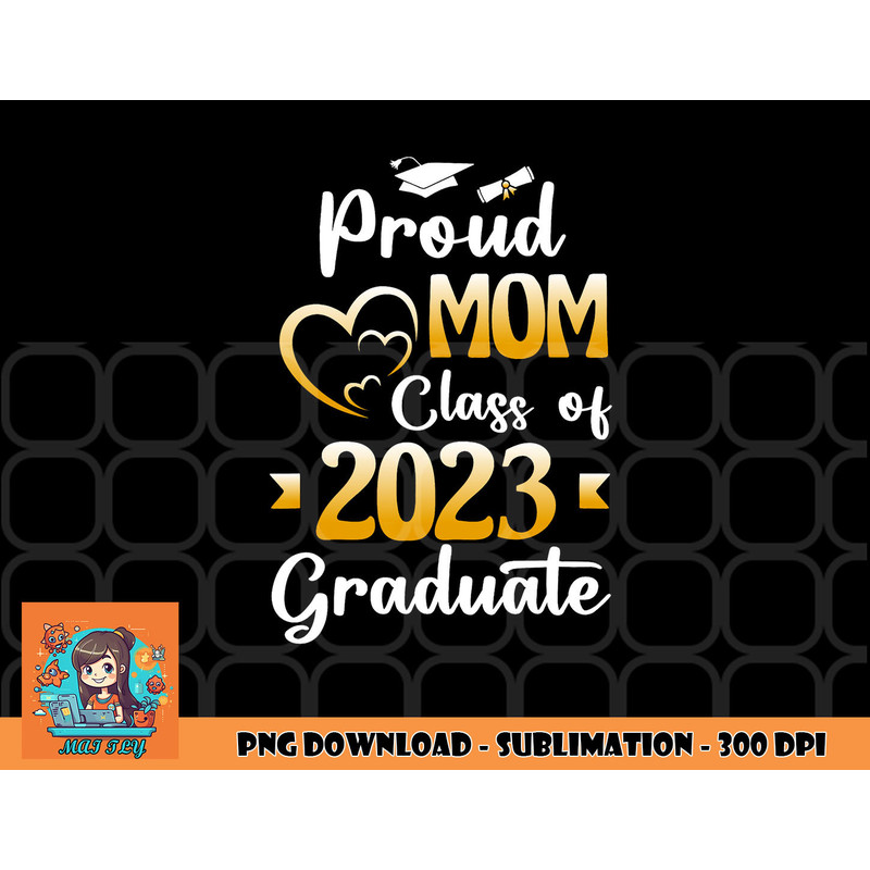 Proud Mom Of A Class Of 2023 Graduate Senior Graduation png, digital download copy.jpg