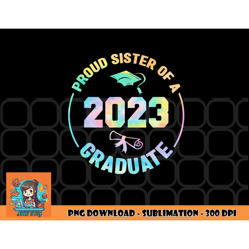 Proud Sister Of A Class Of 2023 Graduate Senior Graduation png, digital download copy.jpg