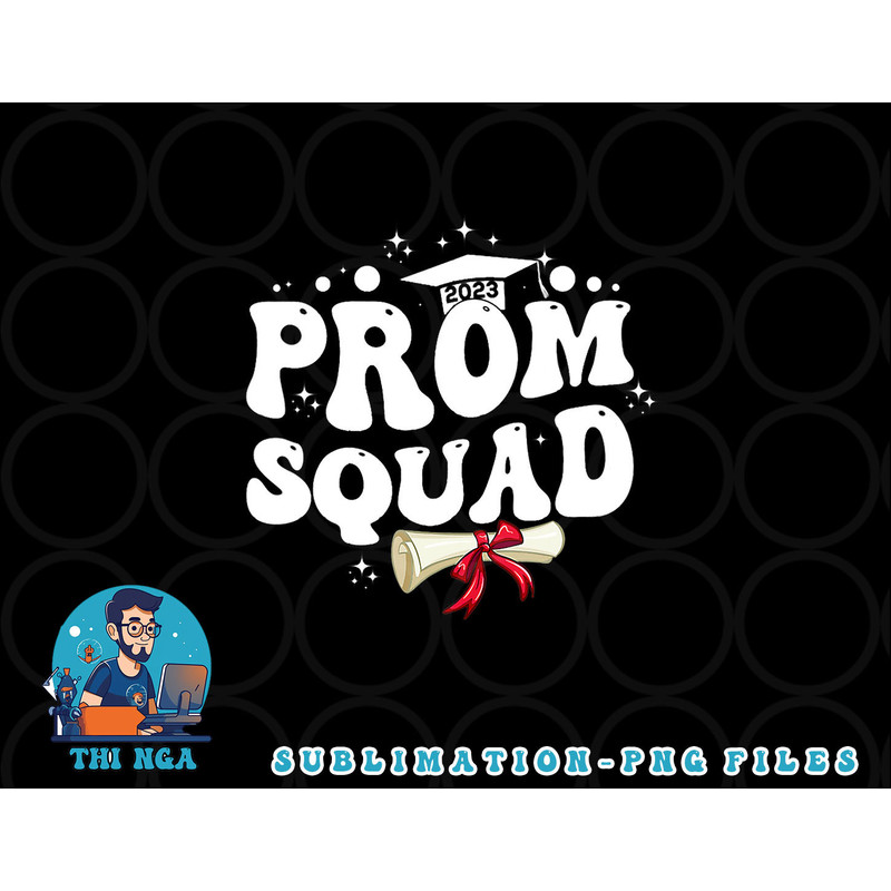 Prom Squad 2023 Funny Graduate Prom Class of 2023 png, digital download copy.jpg