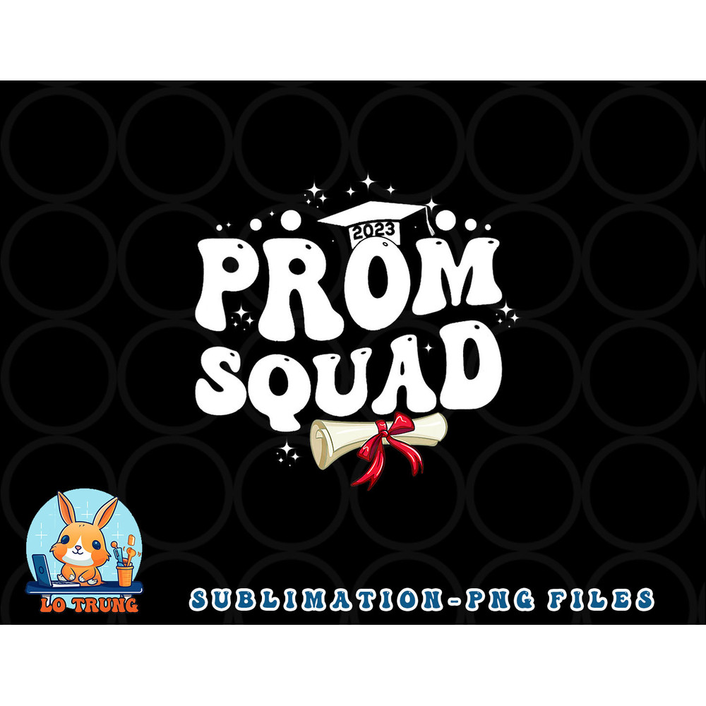 Prom Squad 2023 Funny Graduate Prom Class of 2023 png, digital download copy.jpg