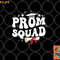 Prom Squad 2023 Funny Graduate Prom Class of 2023 png, digital download copy.jpg