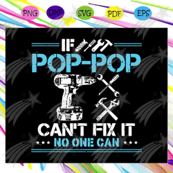 if pop-pop cant fix it no one can svg, fathers day svg, pop pop life svg, pop pop gift, fathers day gift, gift for papa,