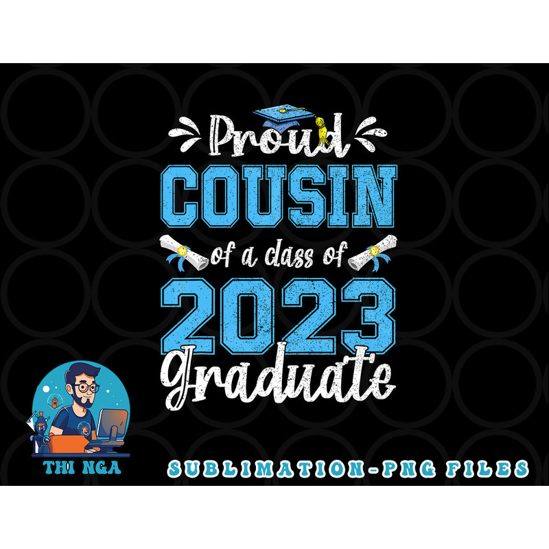 Proud Cousin of a Class of 2023 Graduate Senior 23 png, digital download copy.jpg