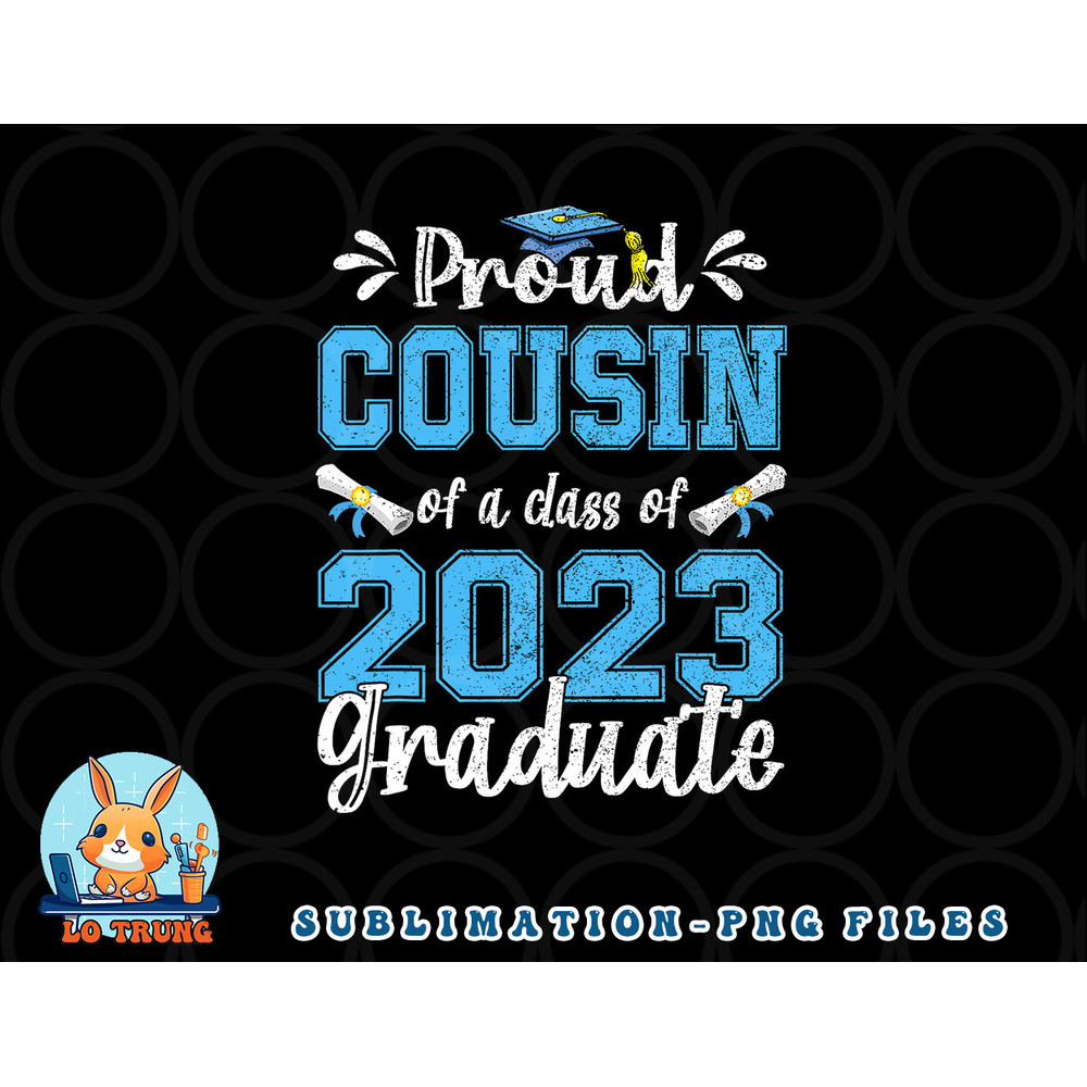 Proud Cousin of a Class of 2023 Graduate Senior 23 png, digital download copy.jpg