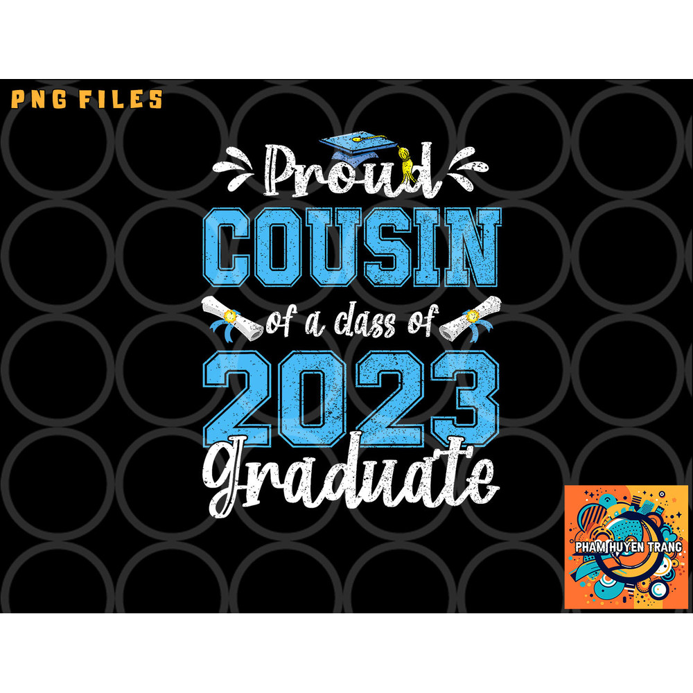 Proud Cousin of a Class of 2023 Graduate Senior 23 png, digital download copy.jpg