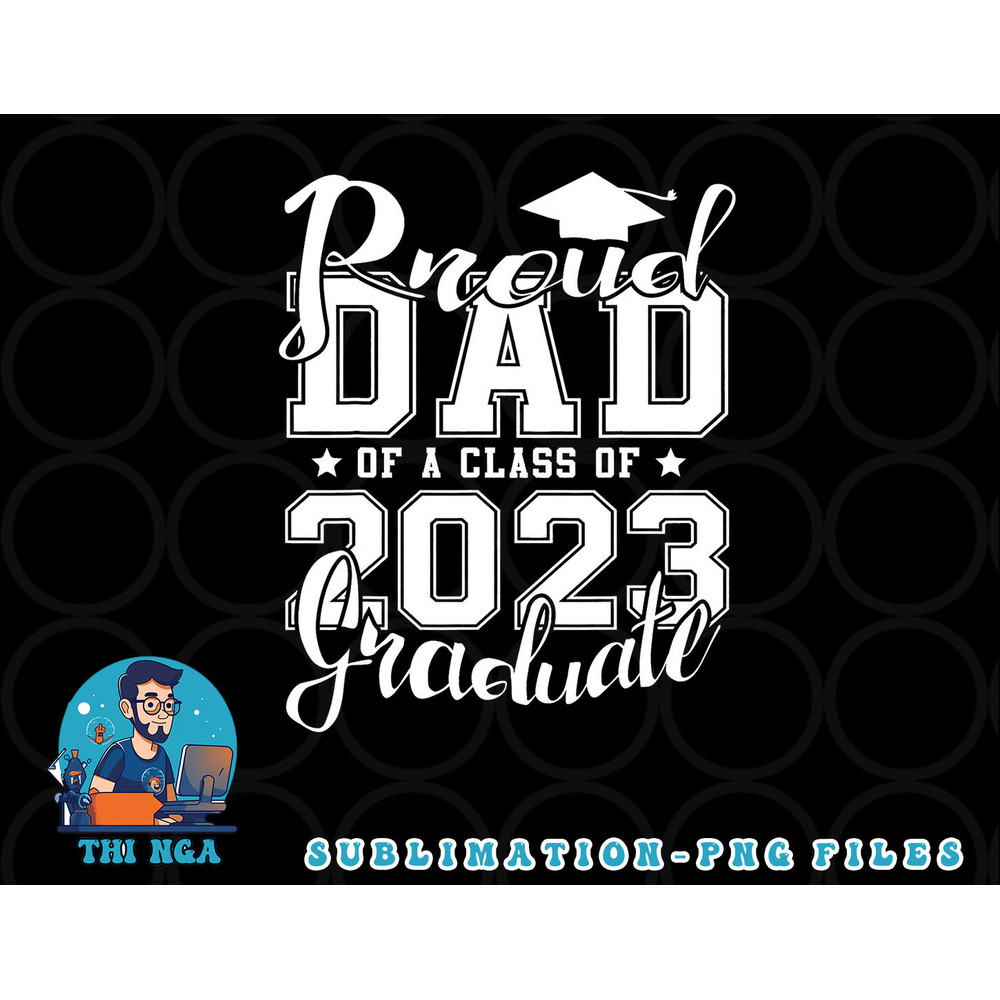 Proud Dad of 2023 Graduate Father Senior 23 Graduation Gift png, digital download copy.jpg