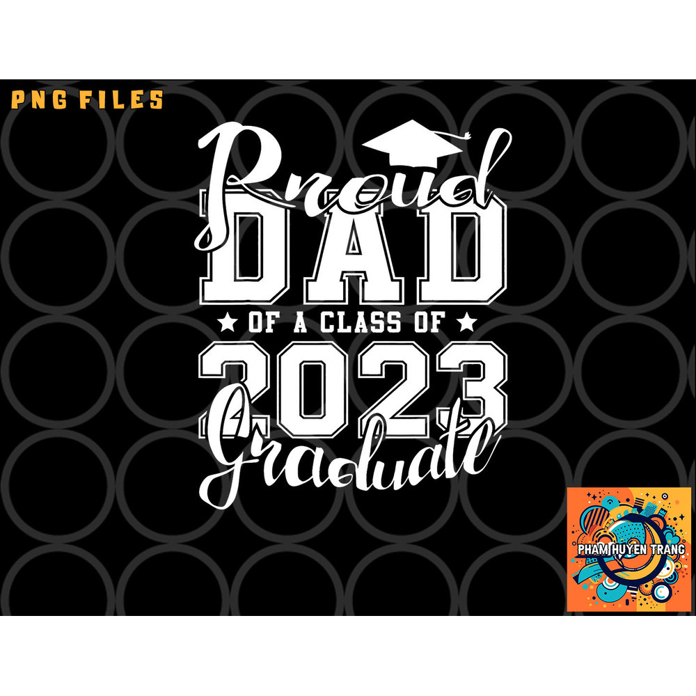 Proud Dad of 2023 Graduate Father Senior 23 Graduation Gift png, digital download copy.jpg