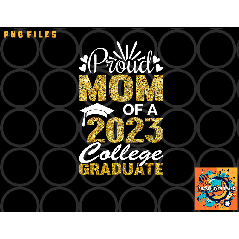 Proud Mom of A 2023 College Graduate Fun Graduation png, digital download copy.jpg