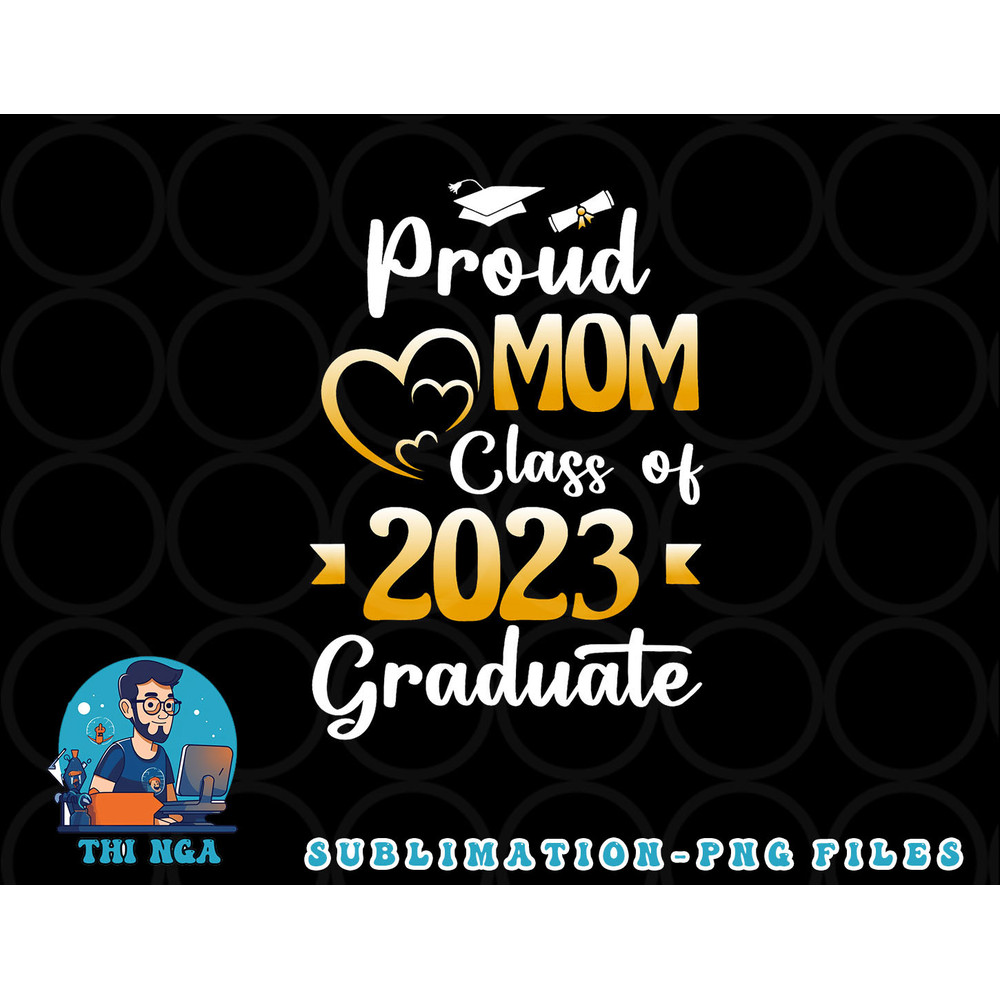 Proud Mom Of A Class Of 2023 Graduate Senior Graduation png, digital download copy.jpg