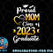 Proud Mom Of A Class Of 2023 Graduate Senior Graduation png, digital download copy.jpg