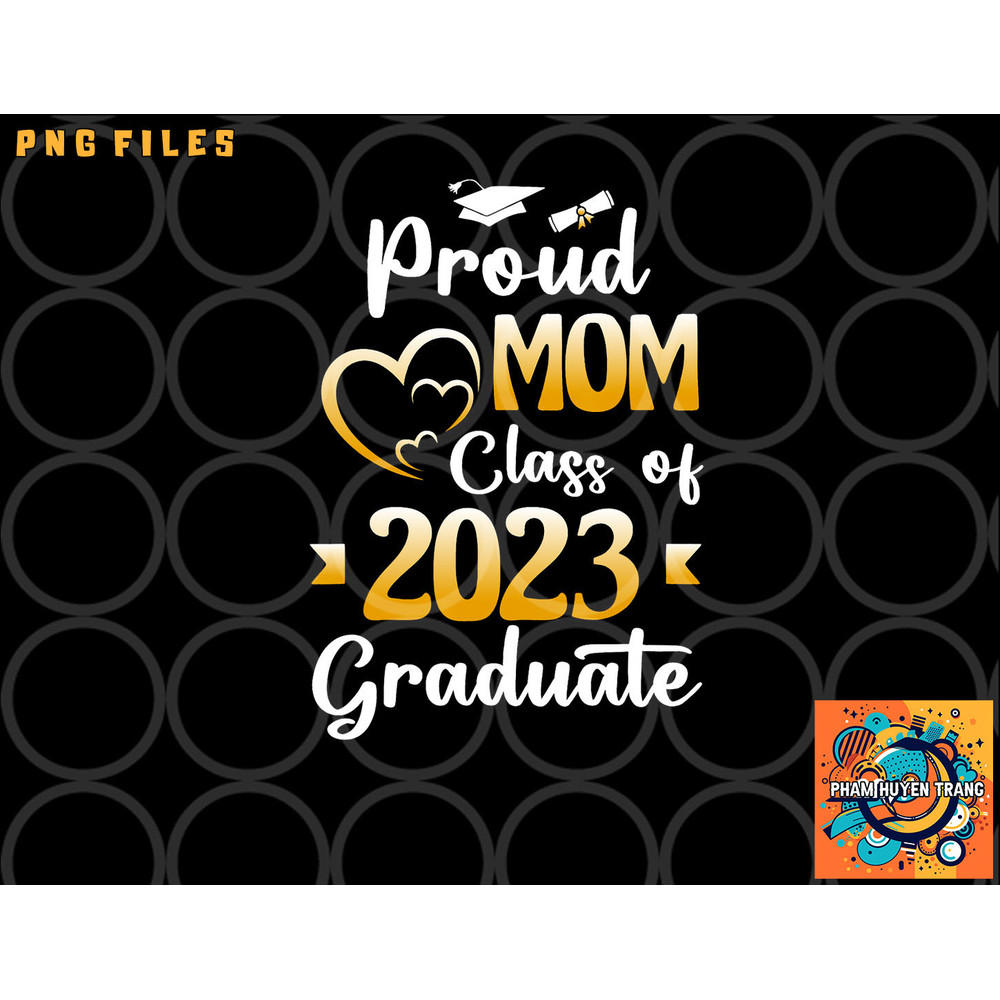 Proud Mom Of A Class Of 2023 Graduate Senior Graduation png, digital download copy.jpg
