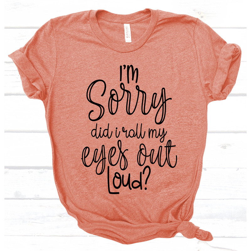 Funny TShirt,Did I Roll My Eyes Out Loud Shirt, Sarcastic Shirt, Gift for Her, Teen girl Gift, Sassy Attitude Drama Shirt, Funny Girl Shirt - 2.jpg