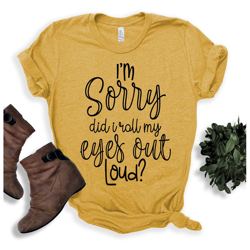 Funny TShirt,Did I Roll My Eyes Out Loud Shirt, Sarcastic Shirt, Gift for Her, Teen girl Gift, Sassy Attitude Drama Shirt, Funny Girl Shirt - 3.jpg