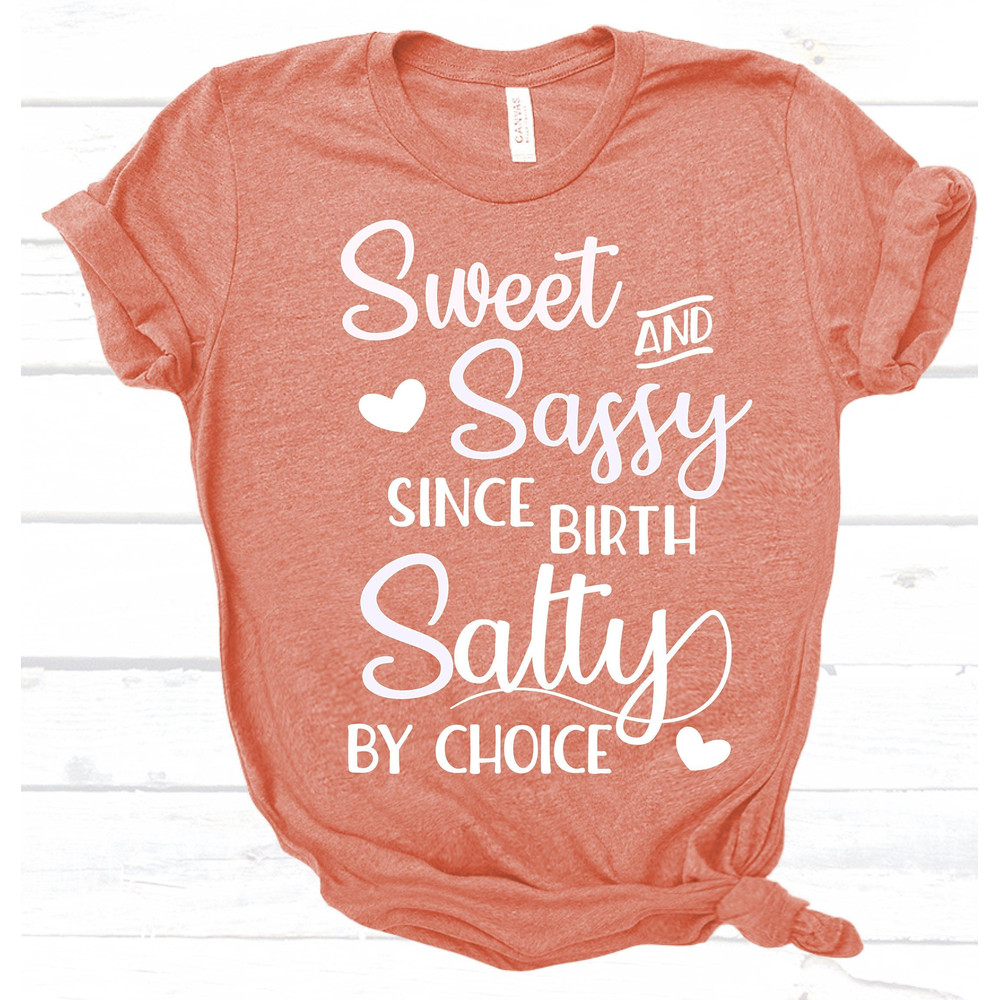 SASSY TSHIRT, SALTY Shirt, Sweet And Salty Since Birth, Funny Attitude Shirt For Women, Gift for Her, Funny Sarcastic Tshirt - 1.jpg