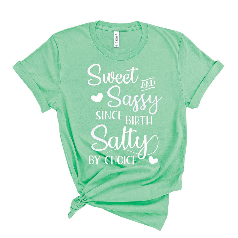 SASSY TSHIRT, SALTY Shirt, Sweet And Salty Since Birth, Funny Attitude Shirt For Women, Gift for Her, Funny Sarcastic Tshirt - 5.jpg