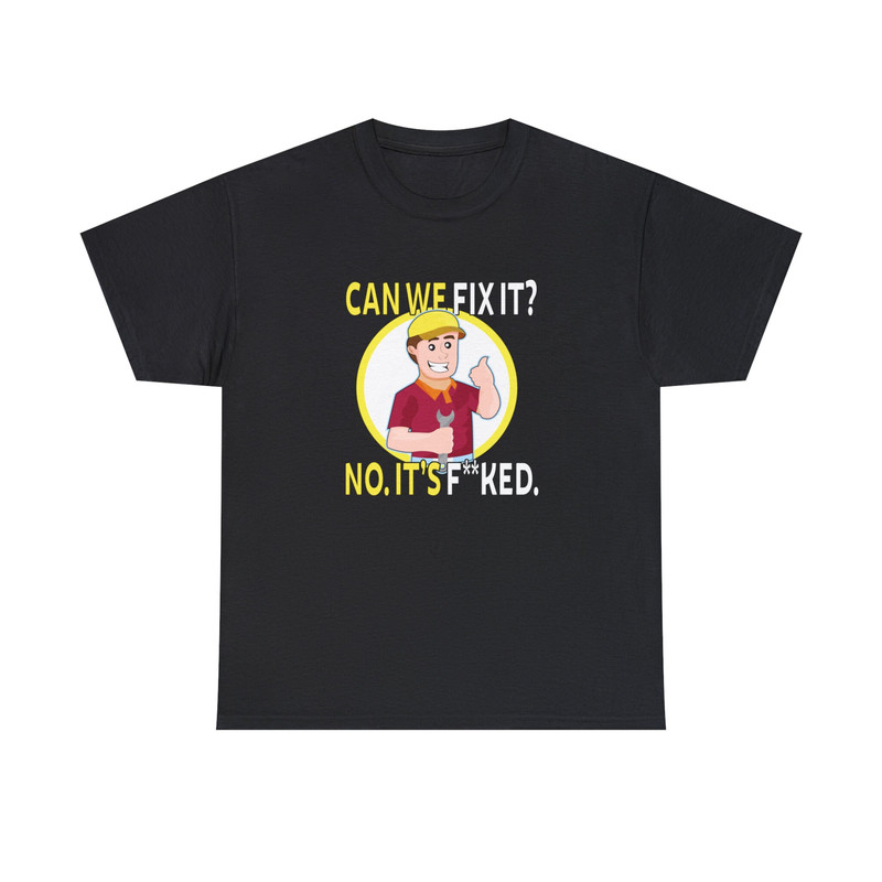 Can We Fix It Repair Man Shirt -funny shirt,funny tshirt,graphic sweatshirt,graphic tees,funny engineer shirt,funny mechanic shirt,engineer - 3.jpg