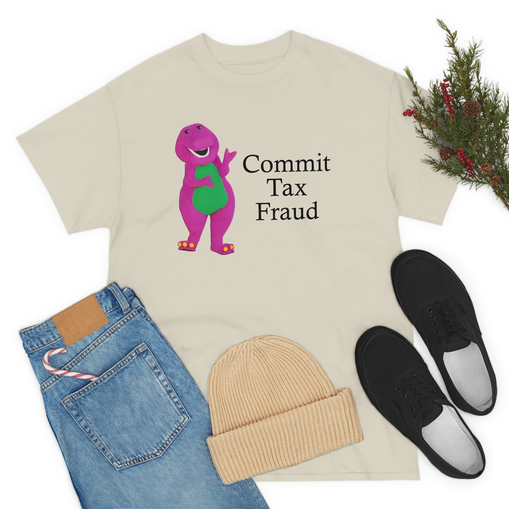 Commit Tax Fraud Shirt -funny shirt,funny tee,funny crewneck,graphic tees,graphic sweatshirt,sarcastic tshirt,meme shirt,gag shirt,gag gifts - 6.jpg