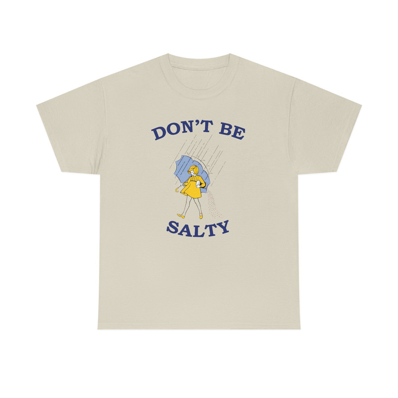 Don't Be Salty Shirt -graphic tees,graphic sweatshirts,graphic tee,salty sweatshirt,funny shirts,gift for girlfriend,salty shirt,salty tee - 5.jpg