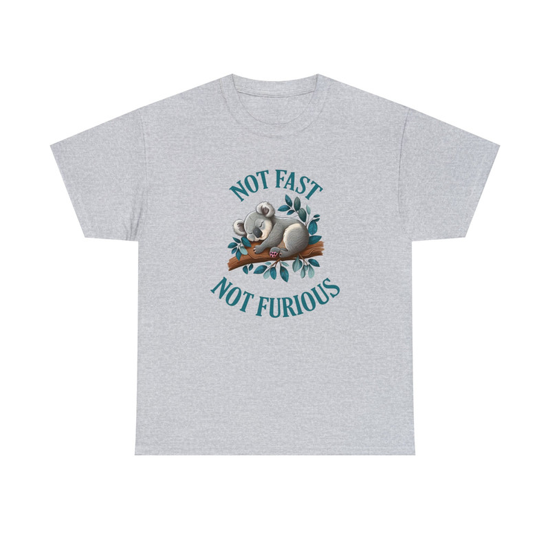 Not Fast Not Furious Shirt -funny shirt,funny tshirt,graphic sweatshirt,graphic tees,shirt cute,koala sweatshirt,koala sweater,koala hoodie - 6.jpg