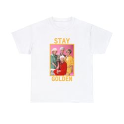 stay golden shirt -funny shirt, funny tshirt,