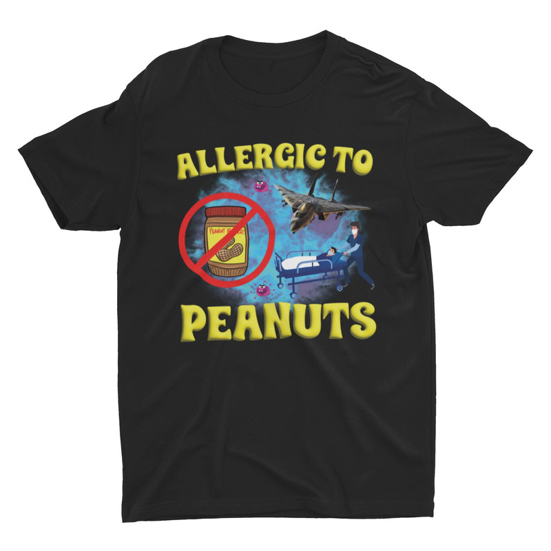 Allergic To Peanuts, Funny Shirt, Offensive Shirt, Funny Gift, Funny Tee, Inappropriate Shirt, Meme Shirt, Sarcastic, Weirdly Specific - 1.jpg