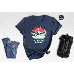 officially retired let the fun begin shirt, gift for retired, grandma grandpa gift ideas, retirement party tee, retired