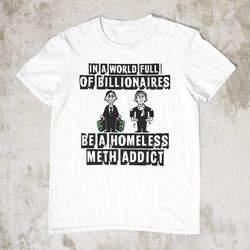 billionaire/homeless, funny shirt, offensive shirt, sar