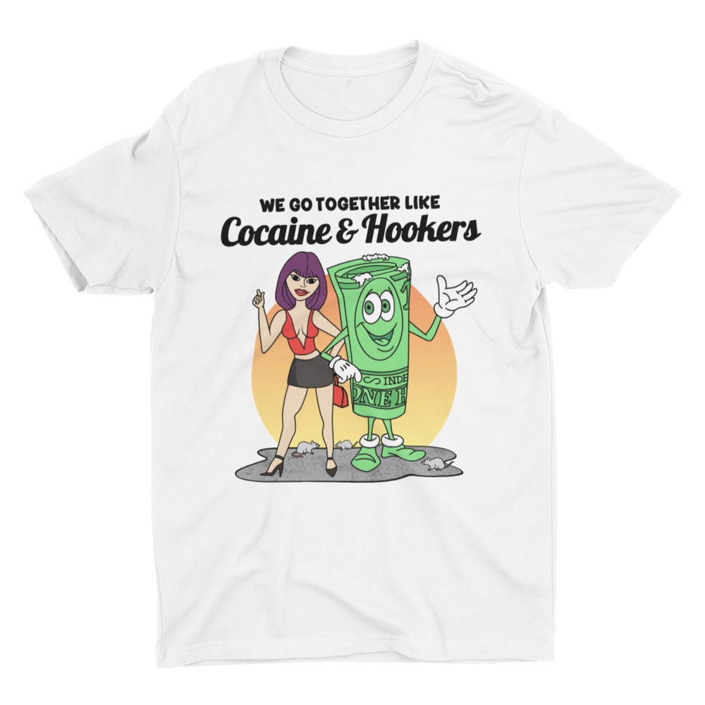 Cocaine and Hookers, Weird Shirt, Oddly Specific Shirt, Funny Offensive Shirt, Funny Gift, Meme Shirt, Sarcastic Shirt, Ironic Shirt, Cringe - 1.jpg