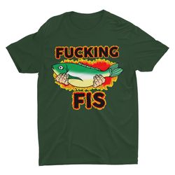 Fucking Fis, Funny Shirt, Offensive Shirt, Weird Gift,