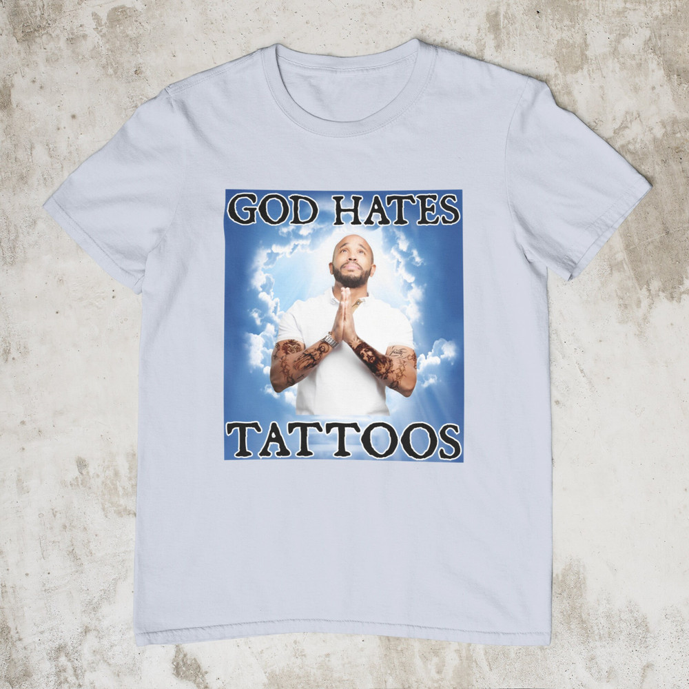 God Hates Tattoos, Funny Shirt, Offensive Shirt, Gag Gift, Novelty Gift for Friend , Meme Clothing, Sarcastic Shirt, Reaction Meme Shirt - 3.jpg