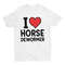 I Love Horse Dewormer, Funny Shirt, Sarcastic Shirt, Meme Shirt, Ironic Tee, Joke Shirt, Silly Shirt, Controversial Shirt, Weird Shirt - 1.jpg