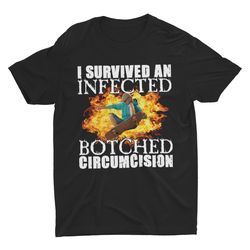 infected botched circumcision, oddly specific shirt, me