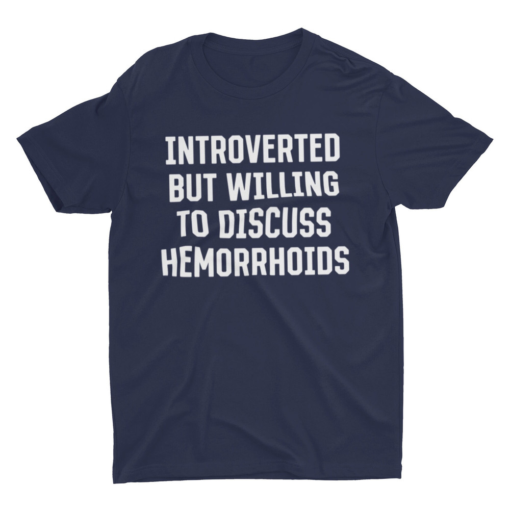 Introverted But Willing To Discuss Hemorrhoids, Funny Shirt, Funny Gift, Adult Humor Shirt, Funny Tee, Ironic Shirt, Meme Shirt, Joke Shirt - 2.jpg