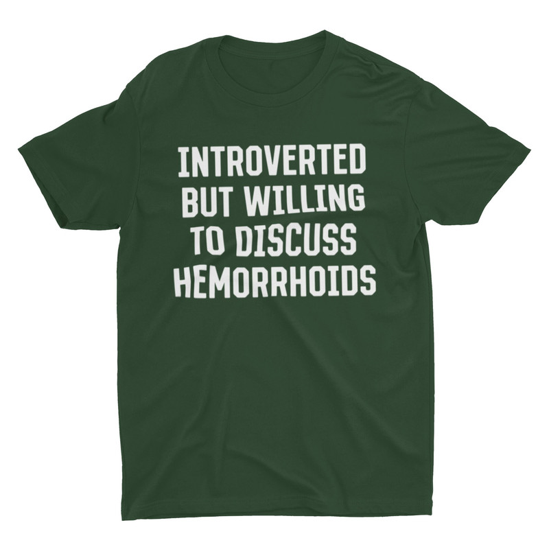 Introverted But Willing To Discuss Hemorrhoids, Funny Shirt, Funny Gift, Adult Humor Shirt, Funny Tee, Ironic Shirt, Meme Shirt, Joke Shirt - 3.jpg