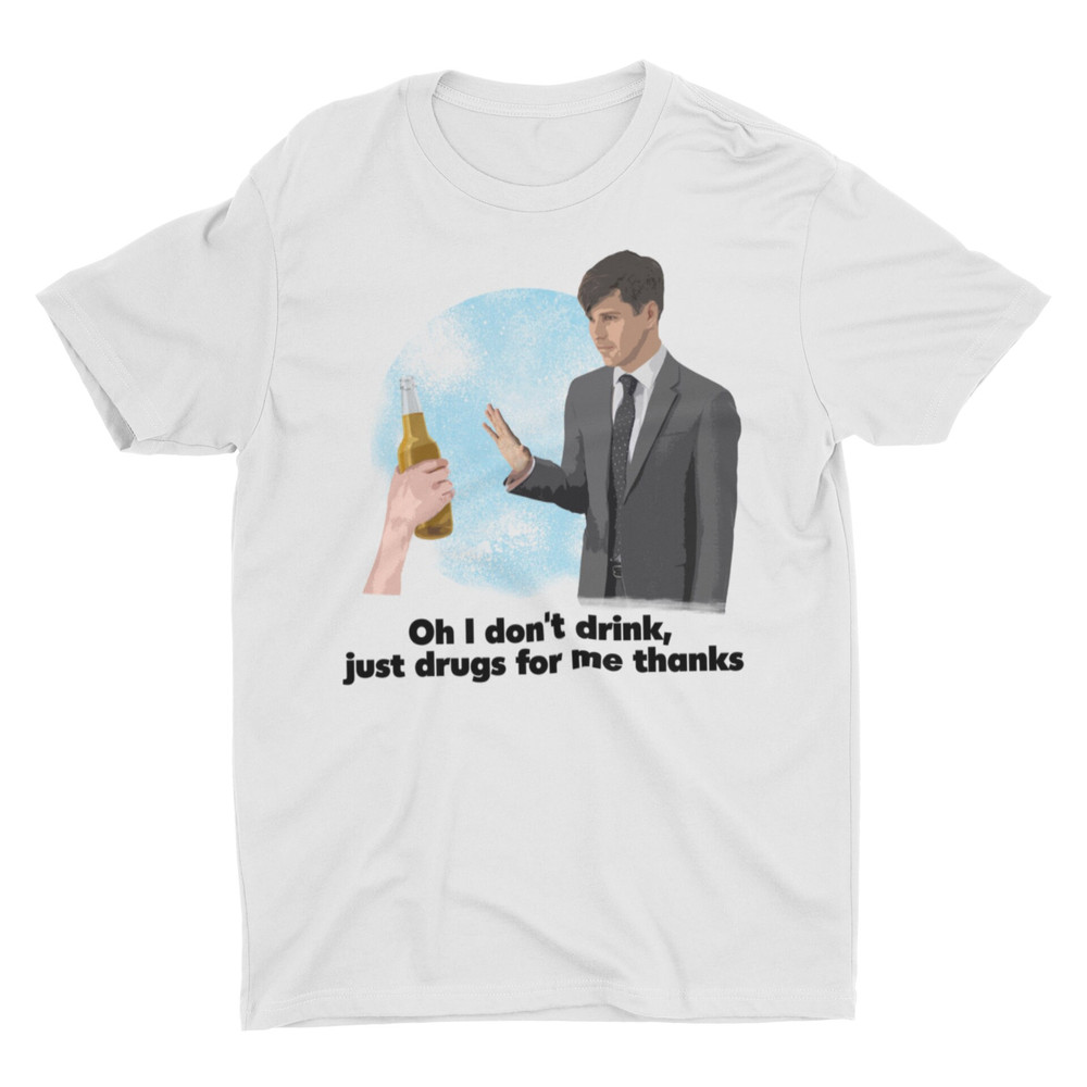 Just Drugs For Me, Funny Shirt, Offensive Tee, Meme Shirt, Sarcastic Shirt, Ironic Shirt, Cringe Shirt, Weird Shirt, Silly Shirt, Satire Tee - 4.jpg